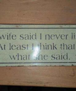 "My Wife says I never listen..." Wall sign