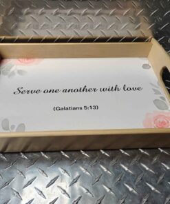 Serve one another with love ... serving tray