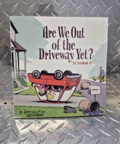 Are we out of the driveway yet