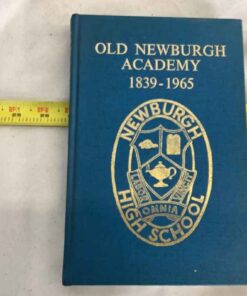 Hard Cover Book "Old Newburgh Academy" 1839-1965