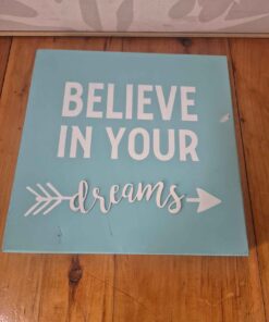 Believe in your dreams metal sign