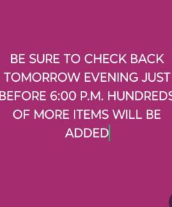 Be sure to check back tomorrow evening hundreds of more items will be added to the end tomorrow